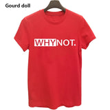Harajuku WHY NOT Summer Printed T Shirt for Women White Tees & Tops Female lady Clothing Short Sleeve red Fashion T-shirts