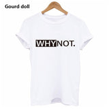 Harajuku WHY NOT Summer Printed T Shirt for Women White Tees & Tops Female lady Clothing Short Sleeve red Fashion T-shirts